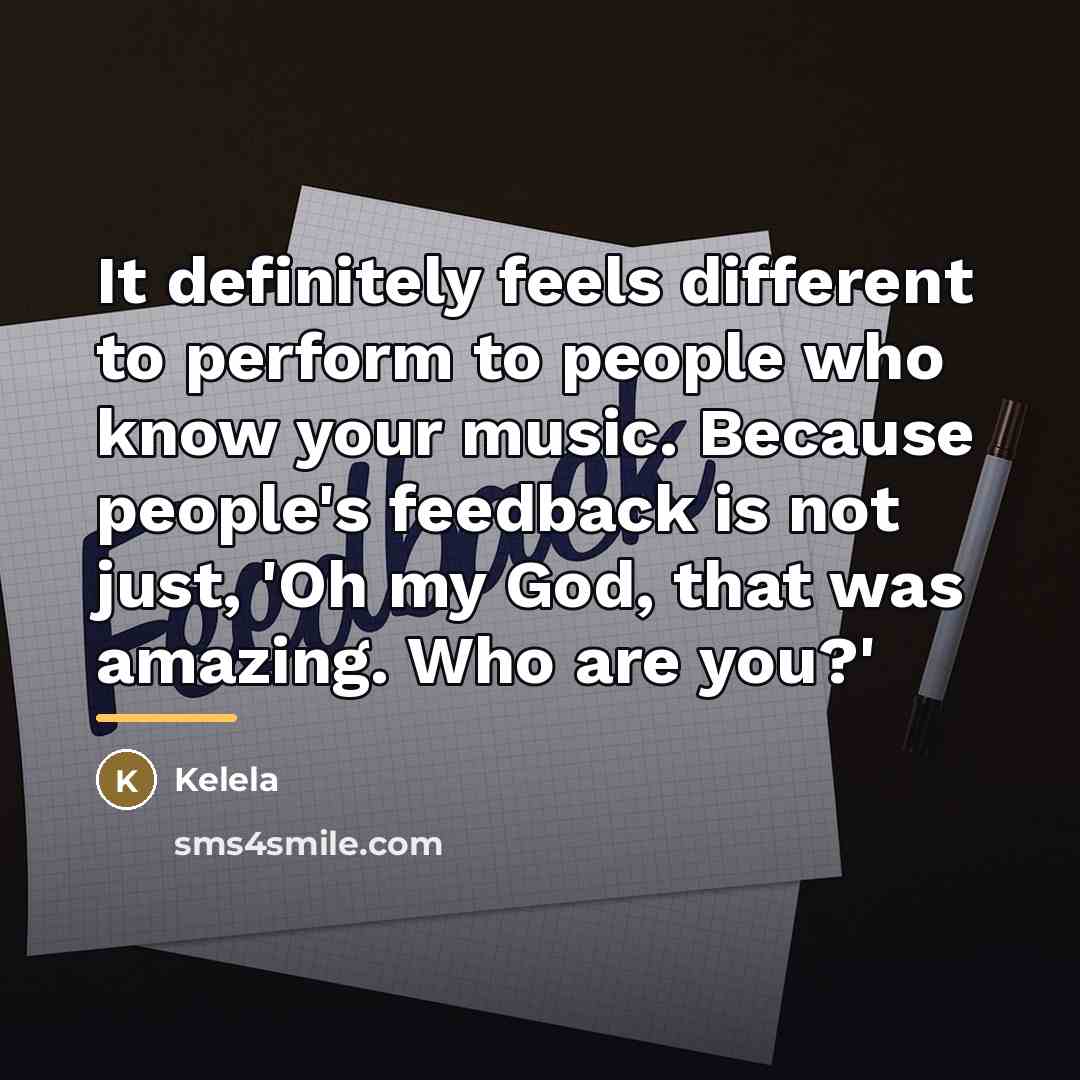 “It definitely feels different to perform to people who know…” quote by Kelela