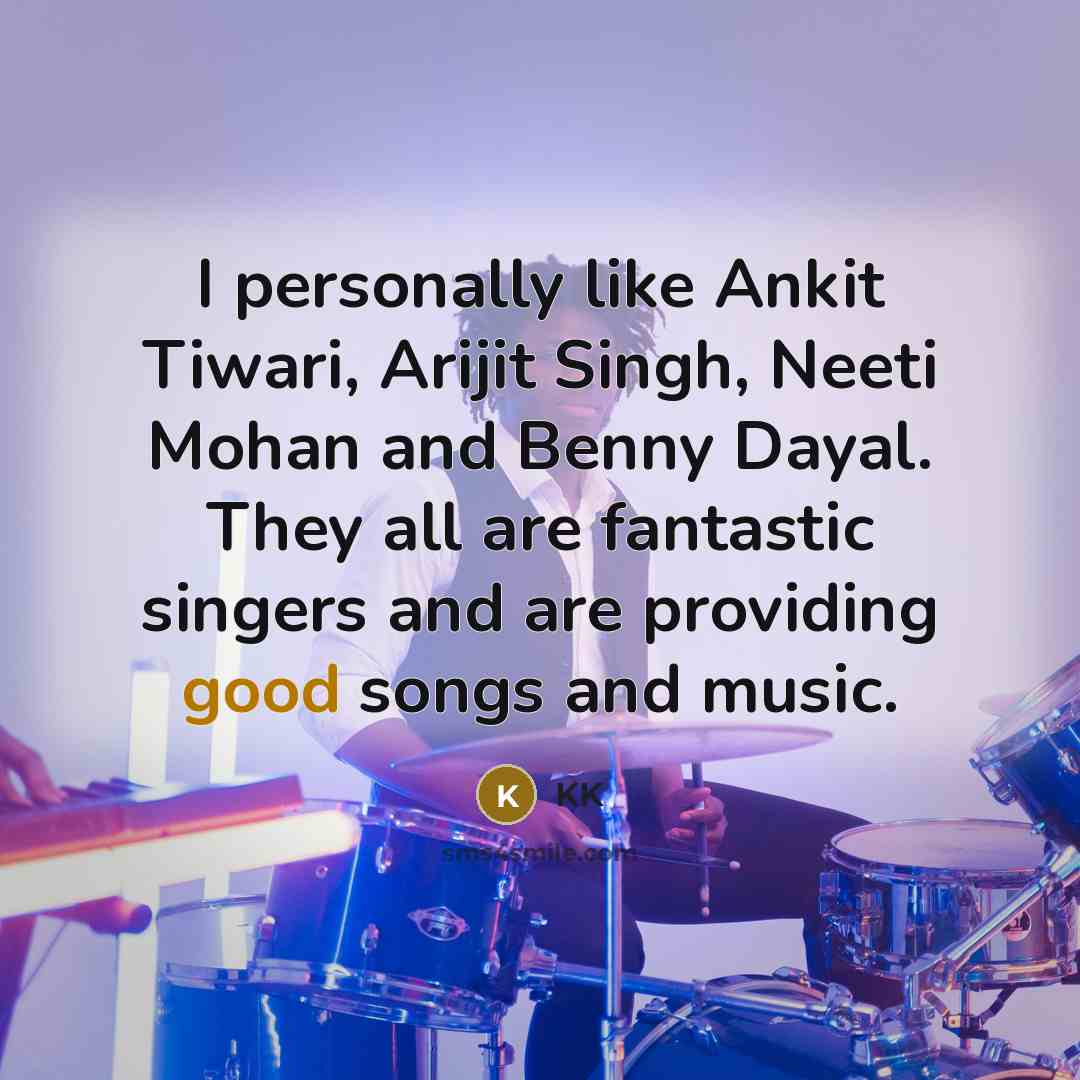 “I personally like Ankit Tiwari, Arijit Singh, Neeti Mohan and…” quote by KK