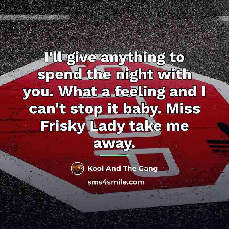 “I'll give anything to spend the night with you. What…” quote by Kool And The Gang