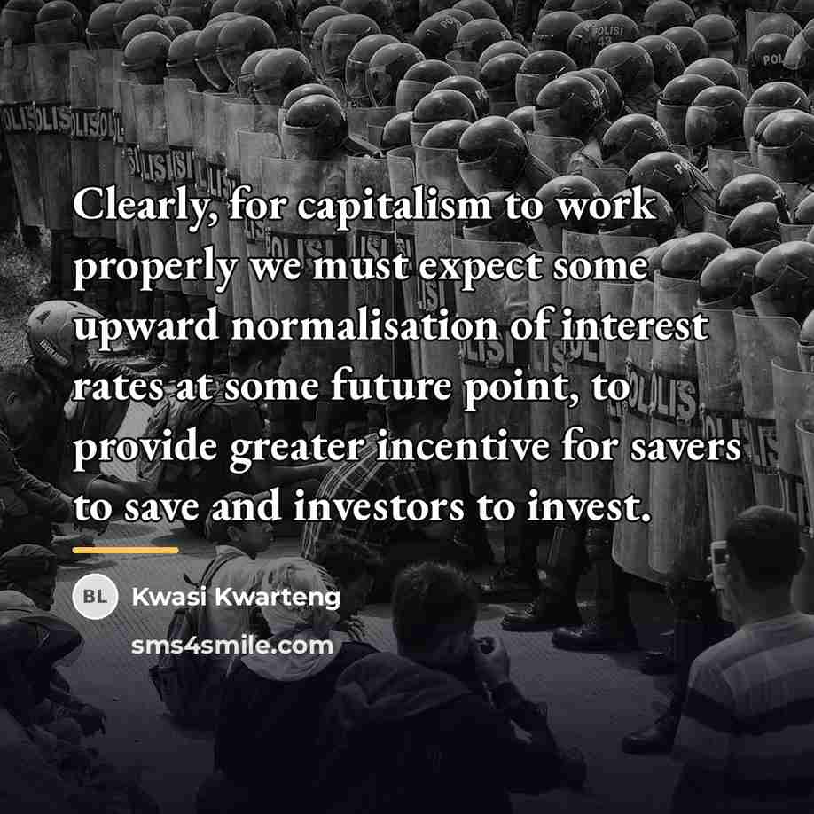 “Clearly, for capitalism to work properly we must expect some…” quote by Kwasi Kwarteng