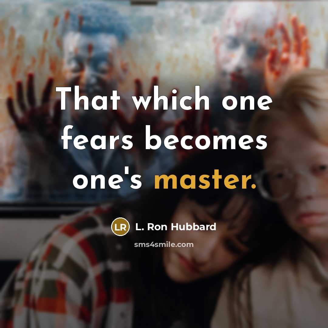 “That which one fears becomes one's master.…” quote by L. Ron Hubbard