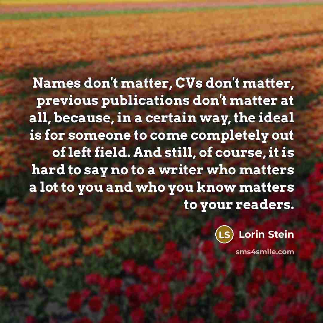 “Names don't matter, CVs don't matter, previous publications don't matter…” quote by Lorin Stein