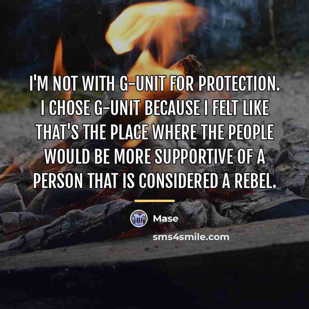 “I'm not with G-Unit for protection. I chose G-Unit because…” quote by Mase