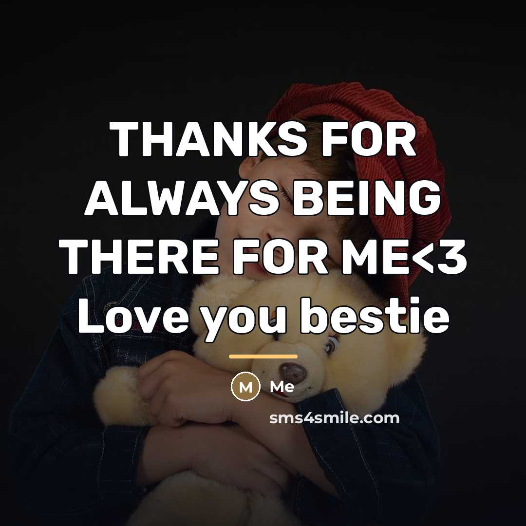 “THANKS FOR ALWAYS BEING THERE FOR ME…” quote by Me
