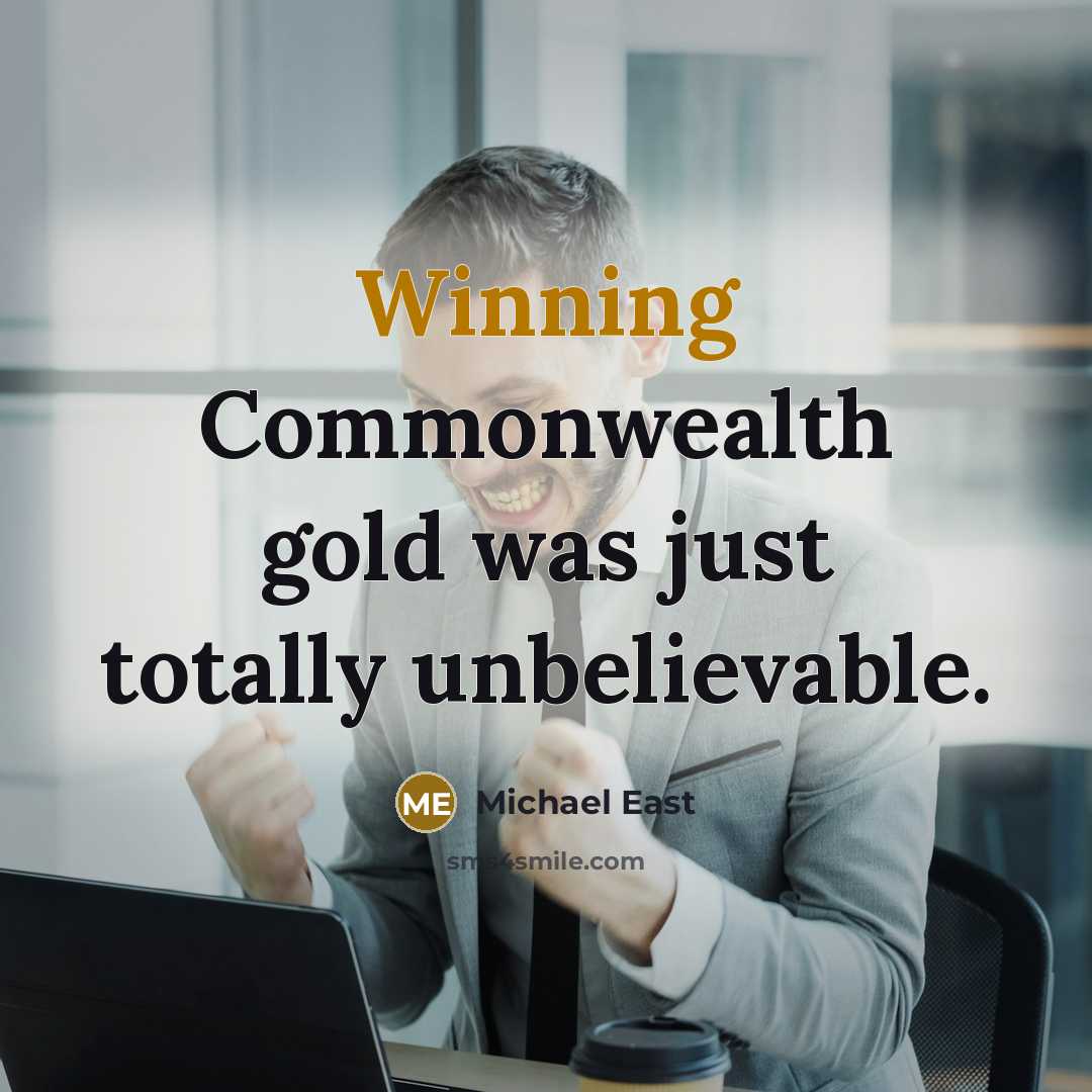 “Winning Commonwealth gold was just totally unbelievable.…” quote by Michael East