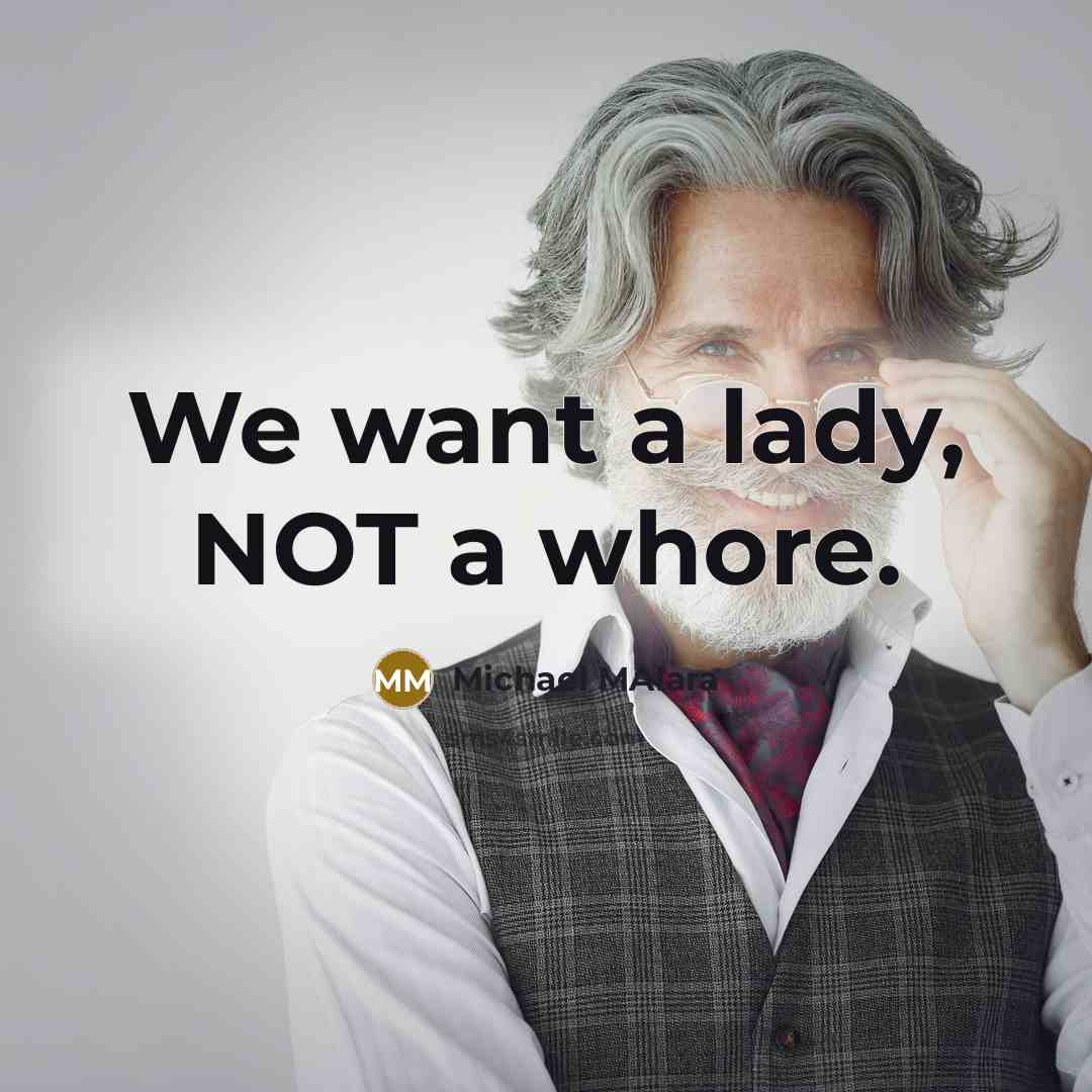 “We want a lady, NOT a whore.…” quote by Michael Malara