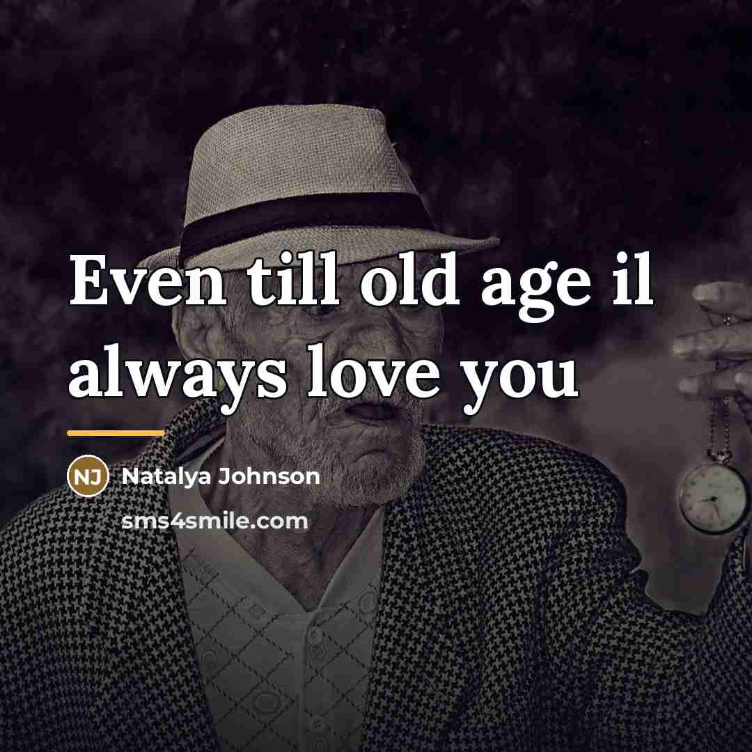 “Even till old age il always love you…” quote by Natalya Johnson