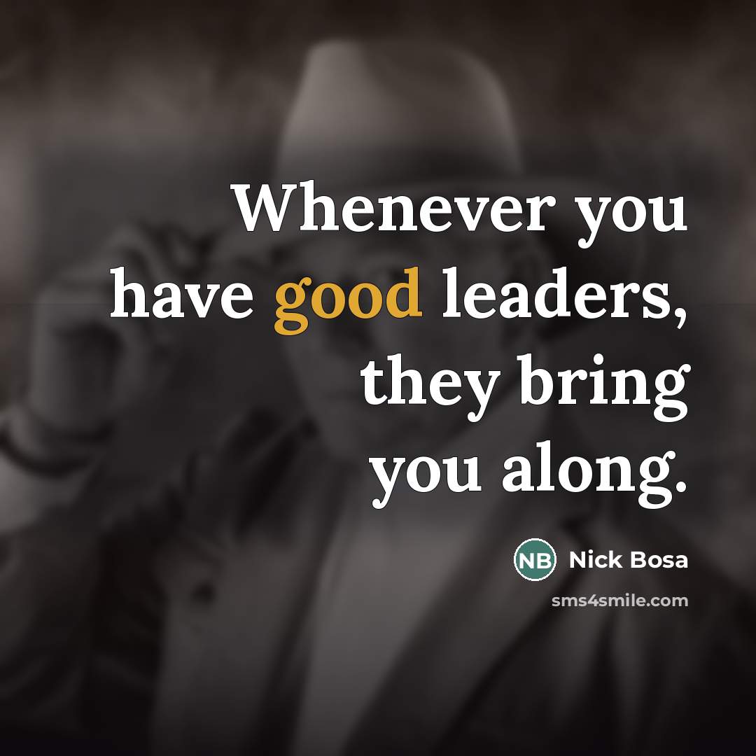 “Whenever you have good leaders, they bring you along.…” quote by Nick Bosa