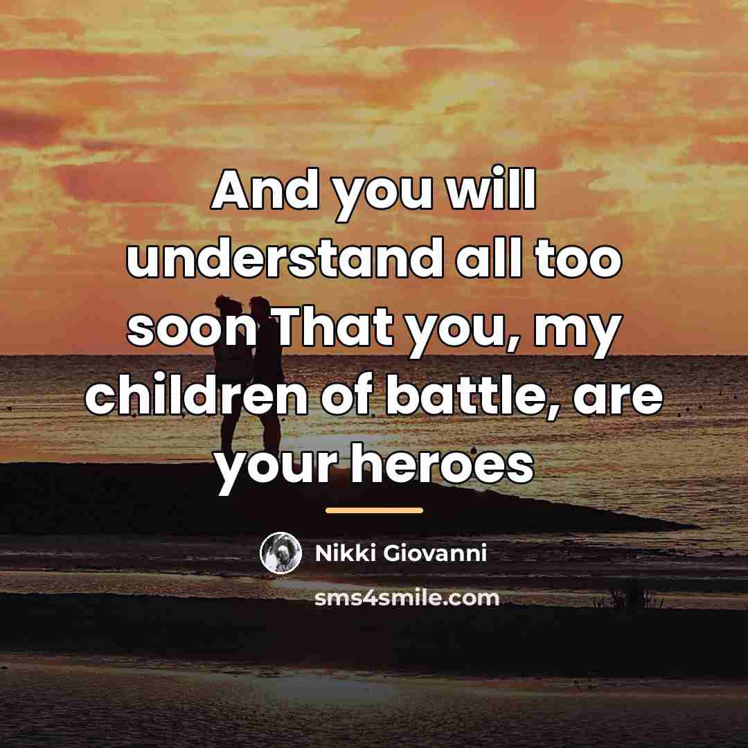 “And you will understand all too soon That you, my…” quote by Nikki Giovanni