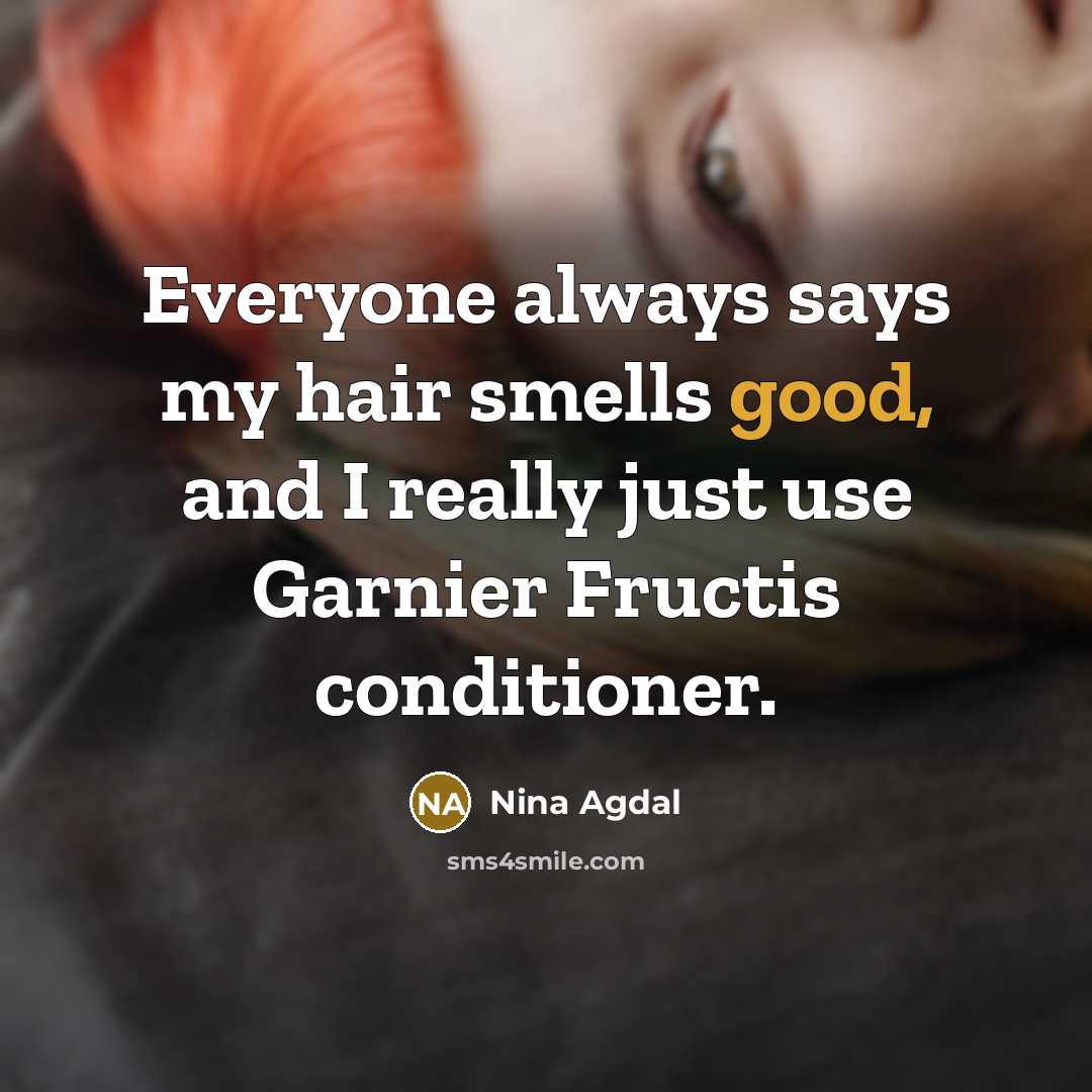 “Everyone always says my hair smells good, and I really…” quote by Nina Agdal