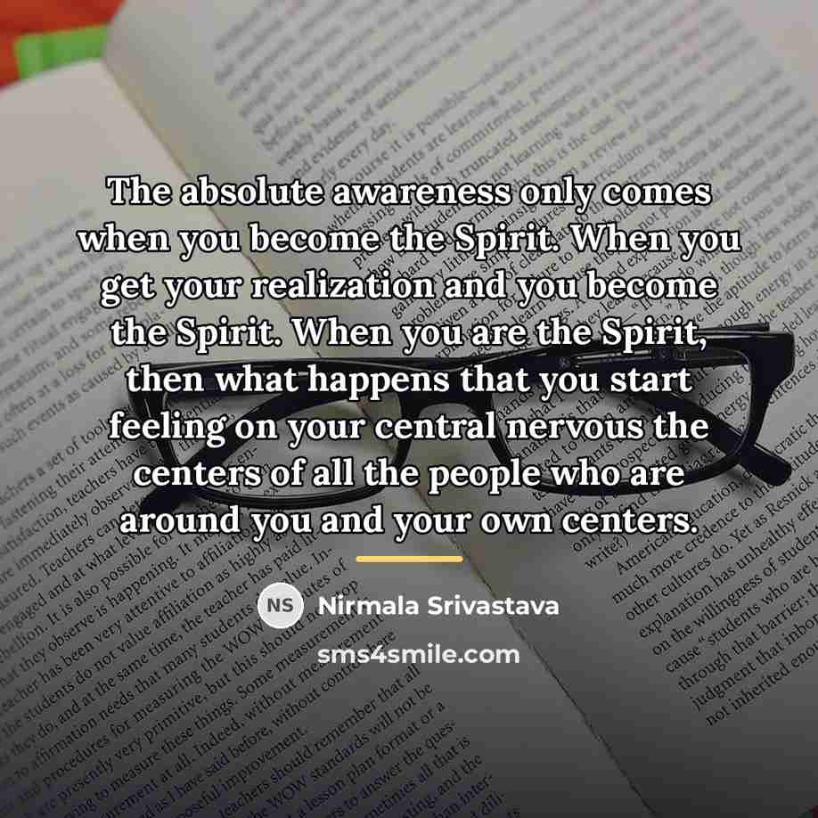 “The absolute awareness only comes when you become the Spirit.…” quote by Nirmala Srivastava