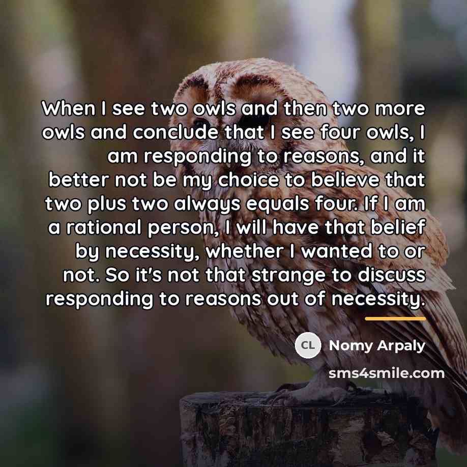 “When I see two owls and then two more owls…” quote by Nomy Arpaly