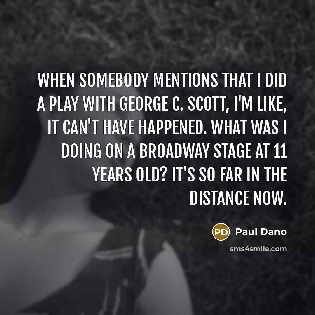 “When somebody mentions that I did a play with George…” quote by Paul Dano
