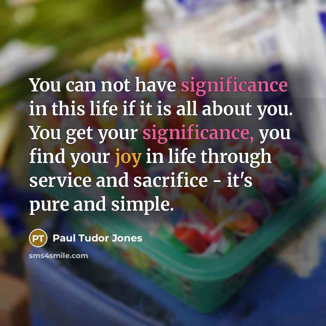 “You can not have significance in this life if it…” quote by Paul Tudor Jones
