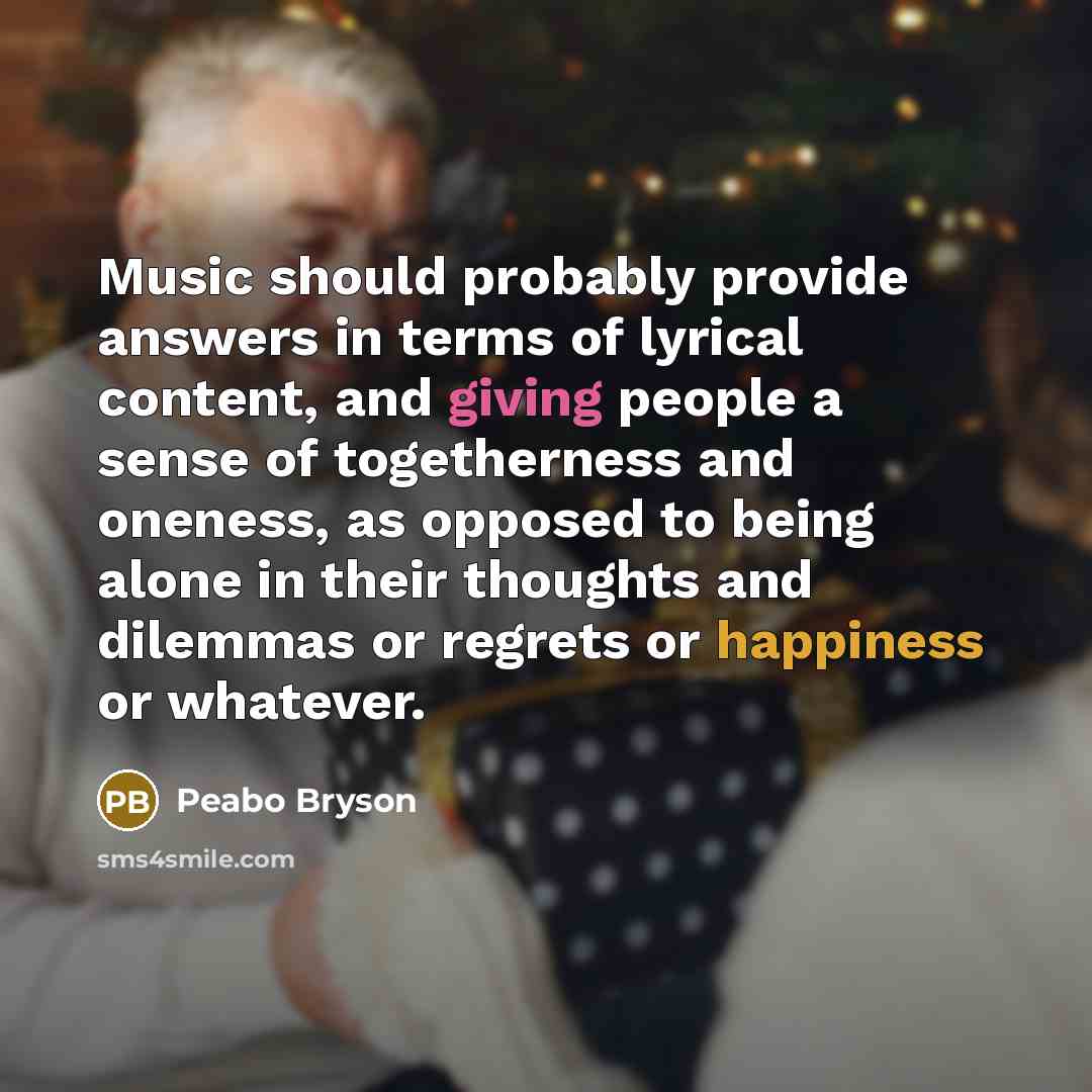 “Music should probably provide answers in terms of lyrical content,…” quote by Peabo Bryson