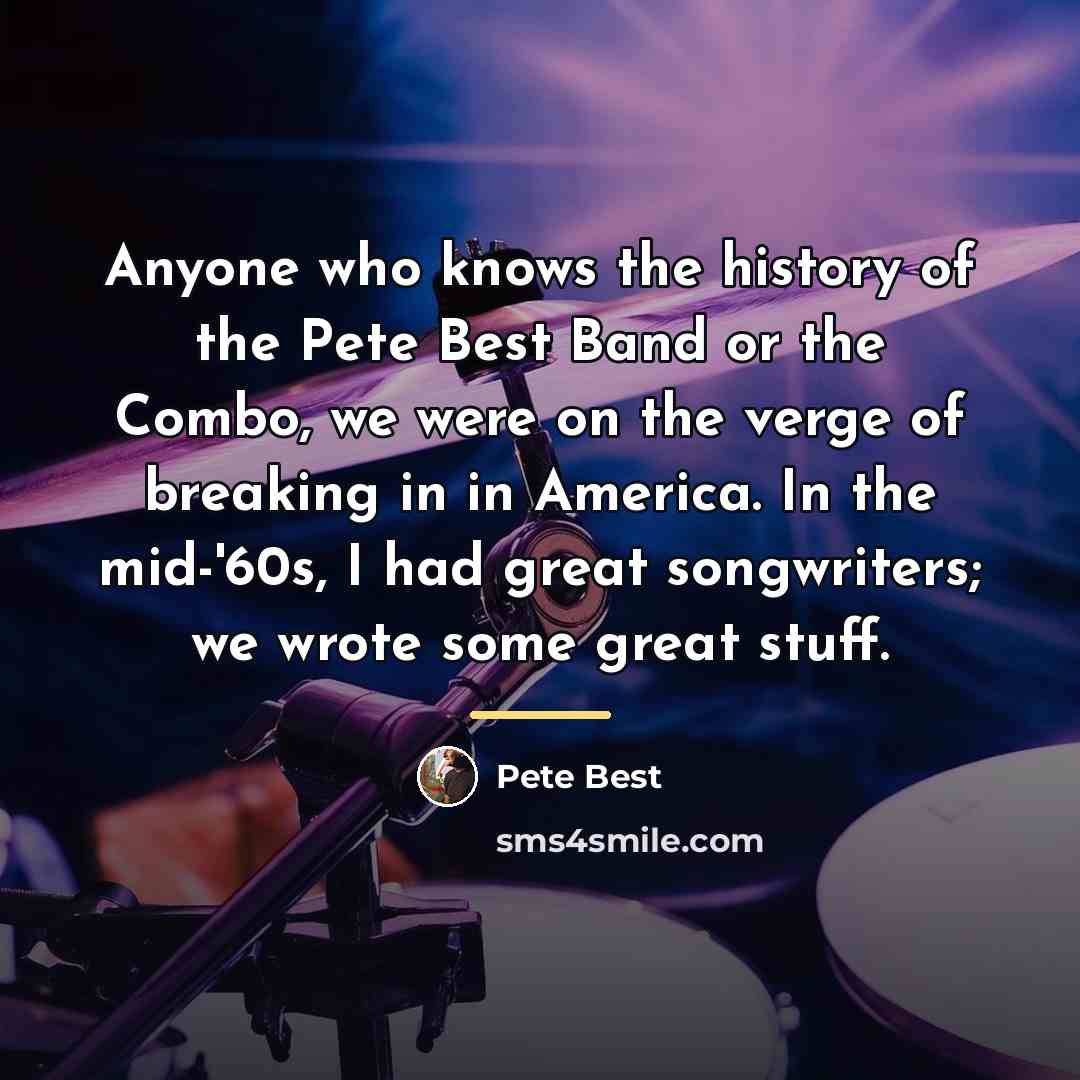 “Anyone who knows the history of the Pete Best Band…” quote by Pete Best