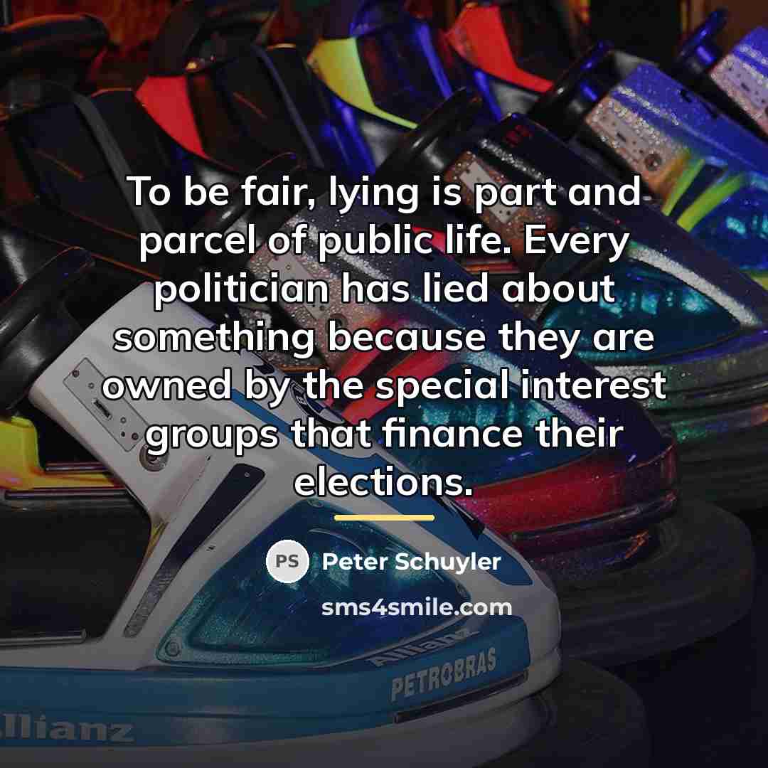 “To be fair, lying is part and parcel of public…” quote by Peter Schuyler