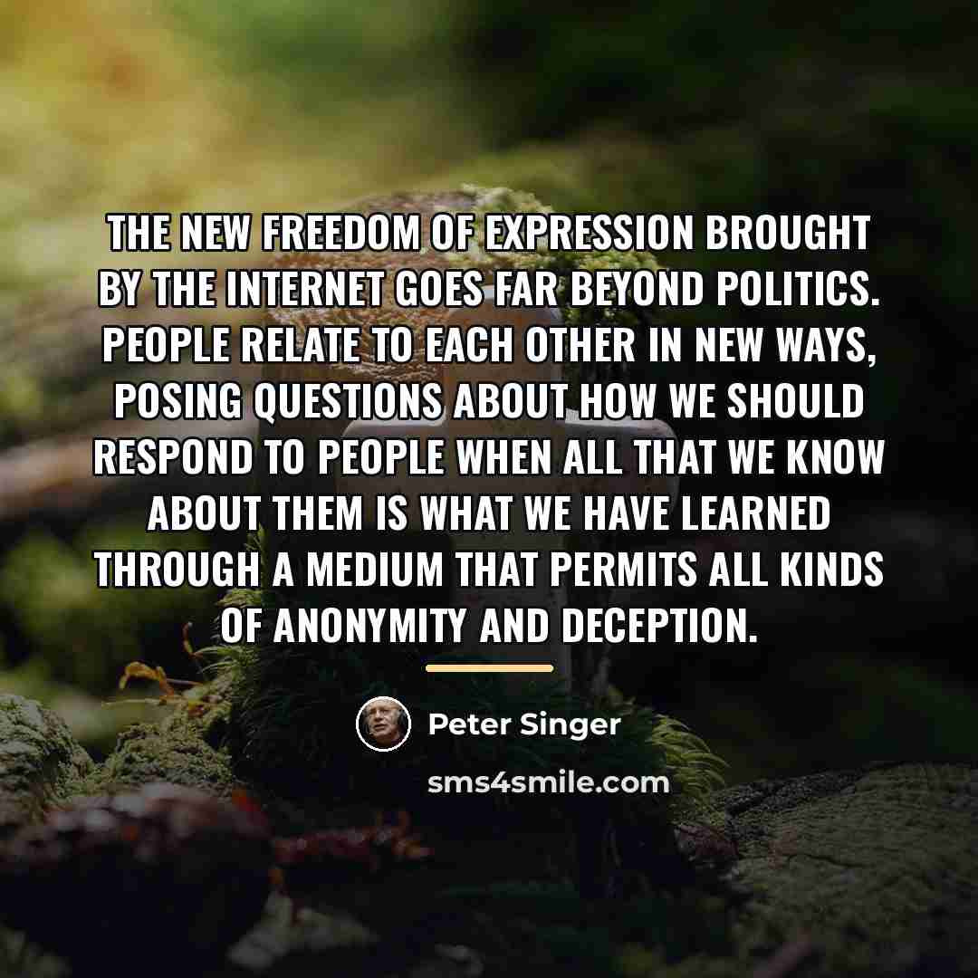 “The new freedom of expression brought by the Internet goes…” quote by Peter Singer