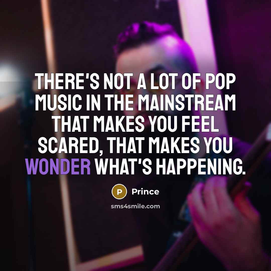“There's not a lot of pop music in the mainstream…” quote by Prince