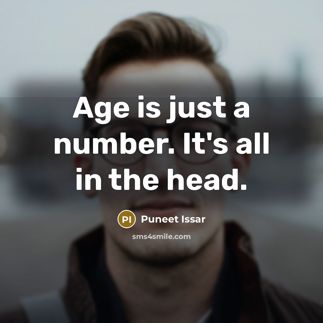 “Age is just a number. It's all in the head.…” quote by Puneet Issar