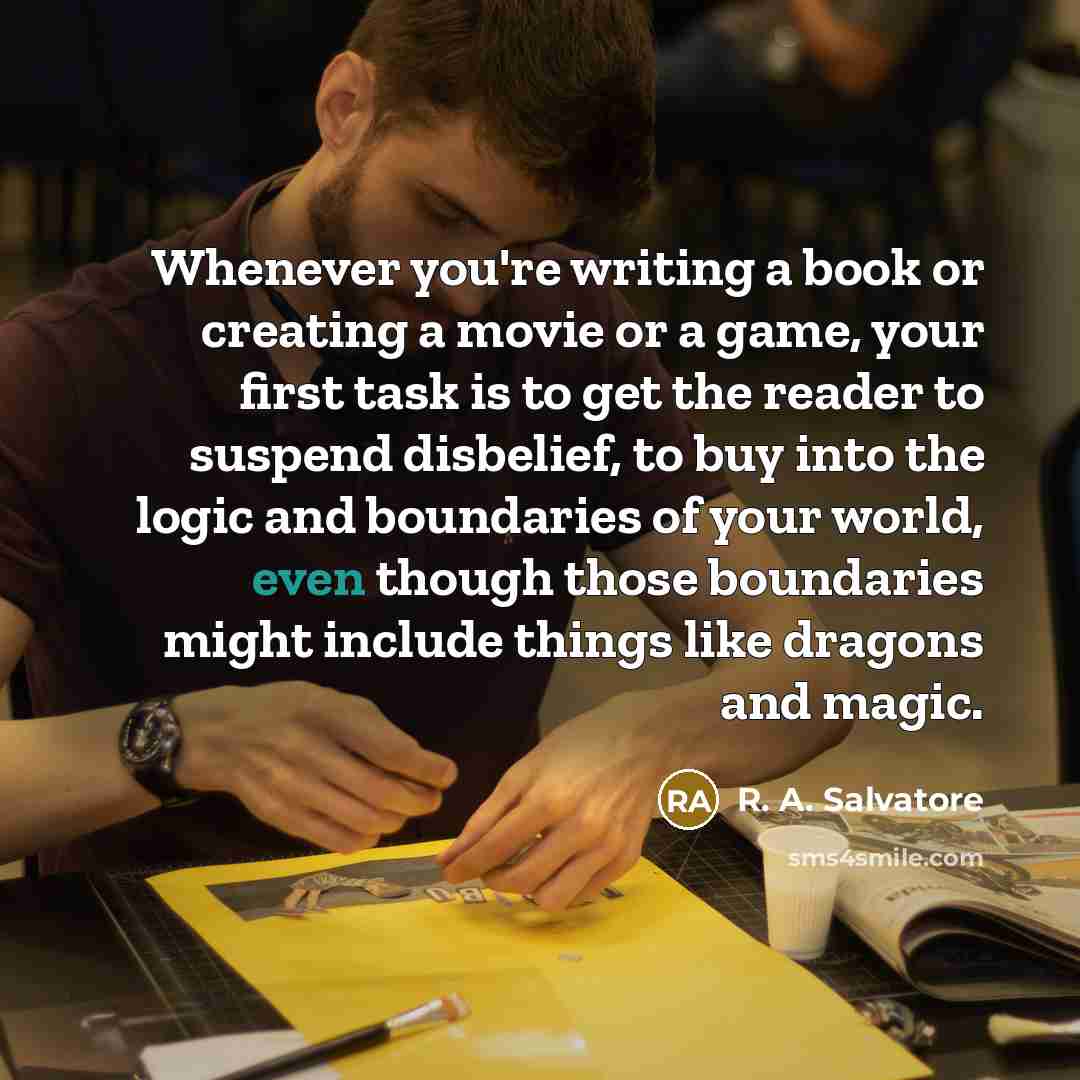 “Whenever you're writing a book or creating a movie or…” quote by R. A. Salvatore