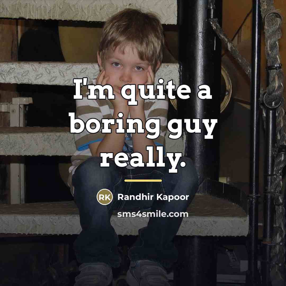 “I'm quite a boring guy really.…” quote by Randhir Kapoor