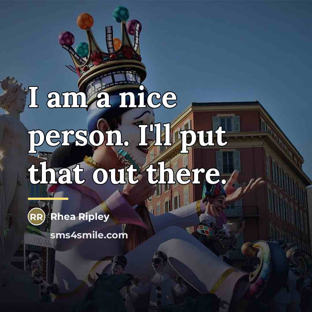 “I am a nice person. I'll put that out there.…” quote by Rhea Ripley