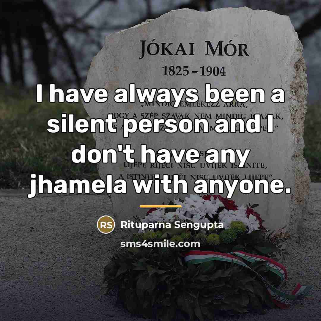 “I have always been a silent person and I don't…” quote by Rituparna Sengupta