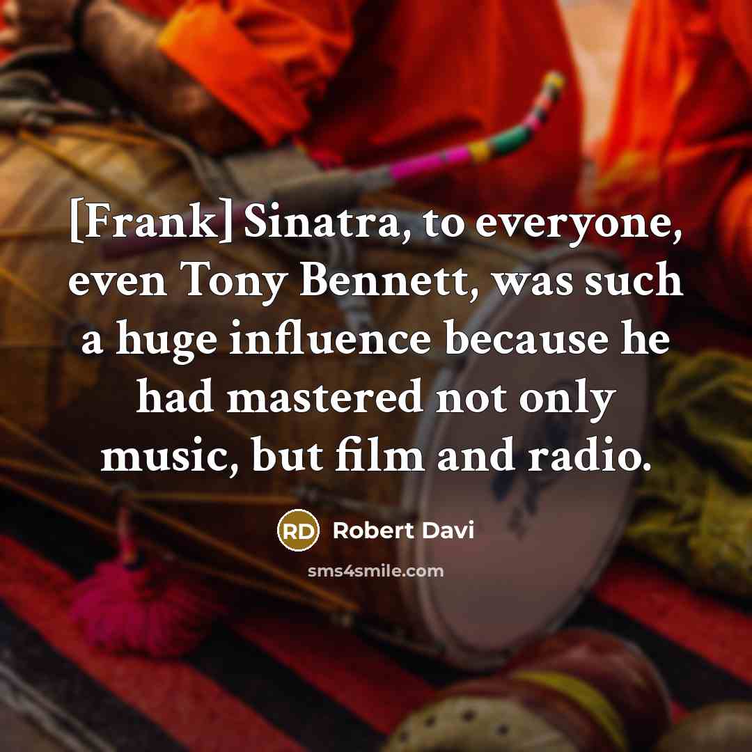 “[Frank] Sinatra, to everyone, even Tony Bennett, was such a…” quote by Robert Davi