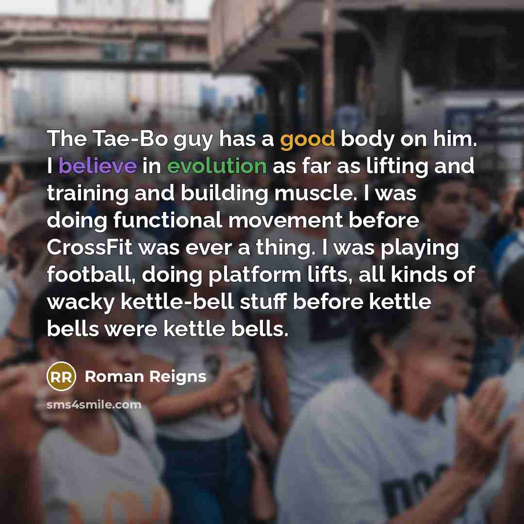 “The Tae-Bo guy has a good body on him. I…” quote by Roman Reigns