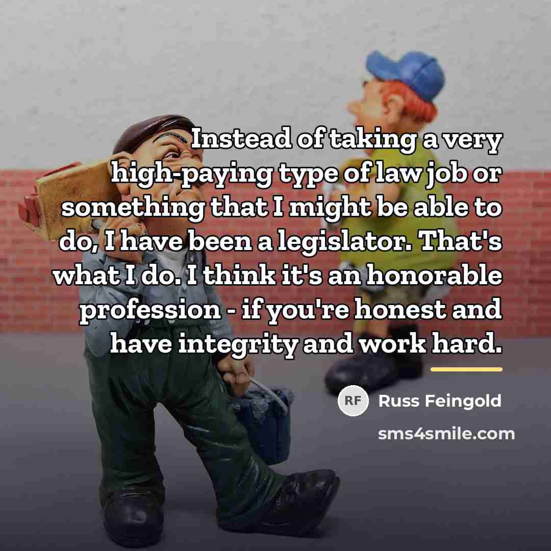 “Instead of taking a very high-paying type of law job…” quote by Russ Feingold
