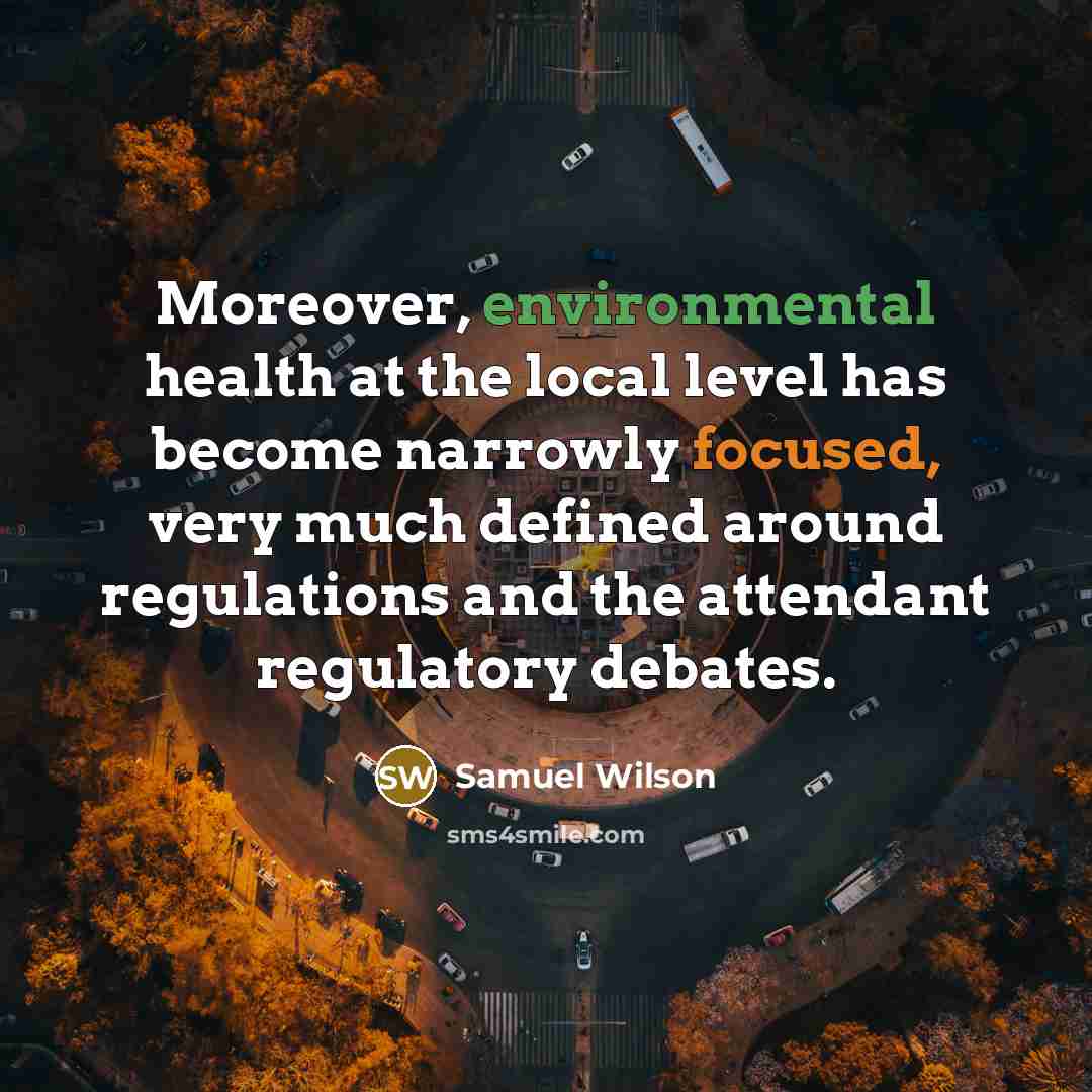 “Moreover, environmental health at the local level has become narrowly…” quote by Samuel Wilson