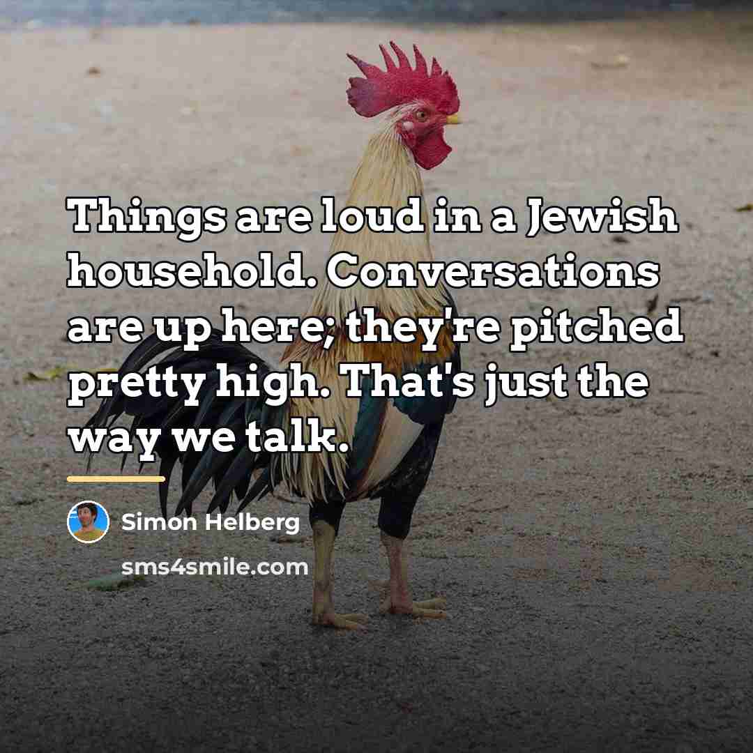 “Things are loud in a Jewish household. Conversations are up…” quote by Simon Helberg