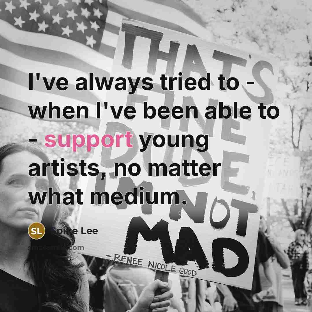 “I've always tried to - when I've been able to…” quote by Spike Lee