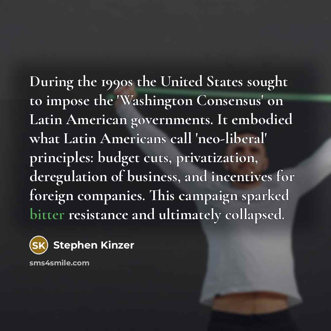 “During the 1990s the United States sought to impose the…” quote by Stephen Kinzer