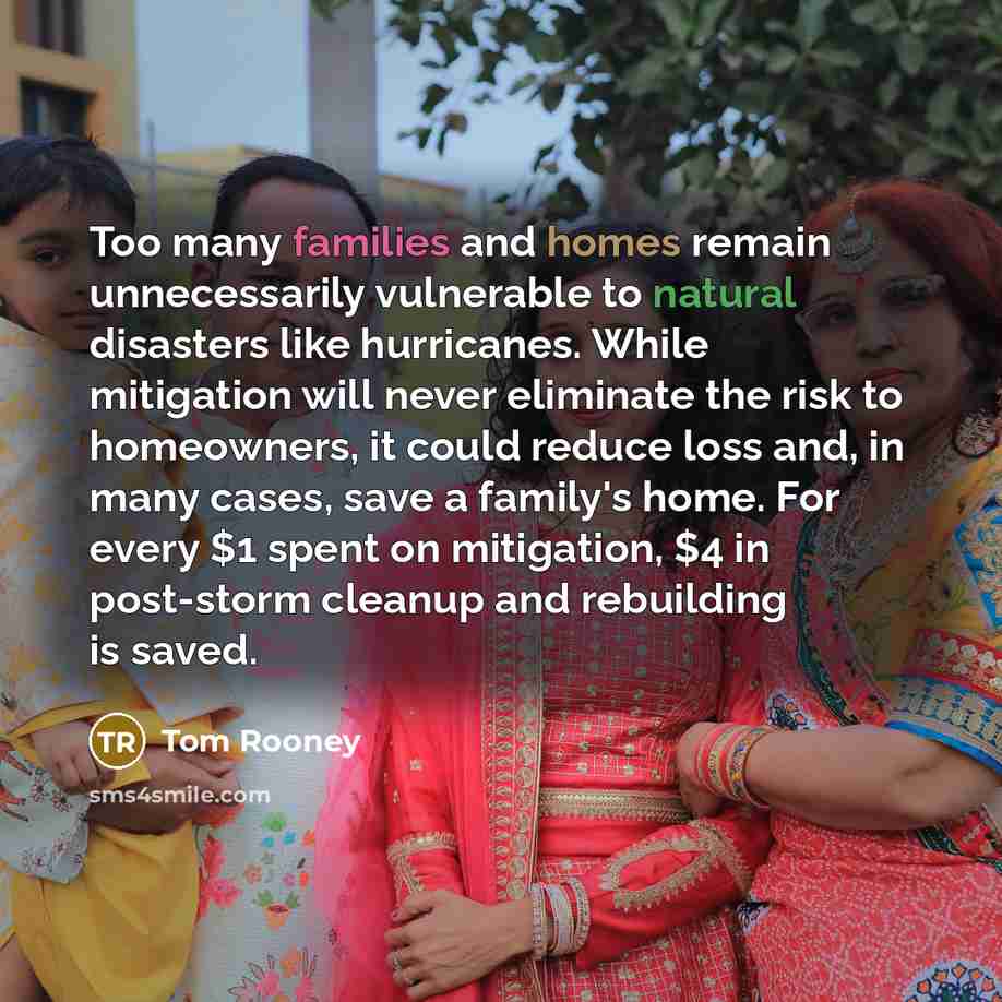 “Too many families and homes remain unnecessarily vulnerable to natural…” quote by Tom Rooney