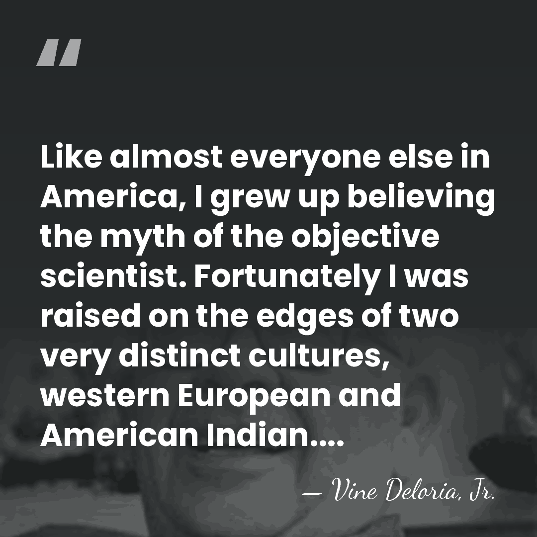 Like almost everyone else in America, I grew up believing the myth&hellip; - Vine Deloria, Jr.