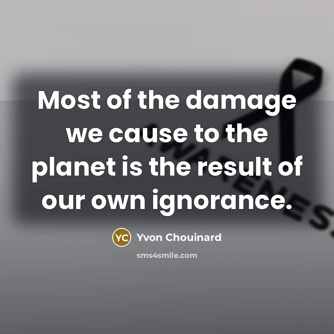 “Most of the damage we cause to the planet is…” quote by Yvon Chouinard
