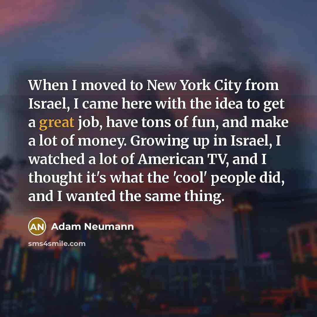 “When I moved to New York City from Israel, I…” quote by Adam Neumann
