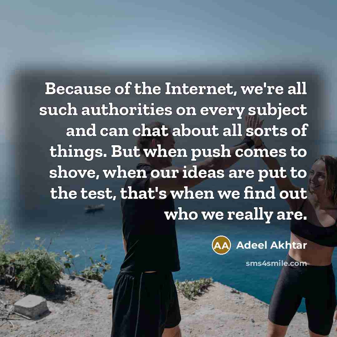 “Because of the Internet, we're all such authorities on every…” quote by Adeel Akhtar