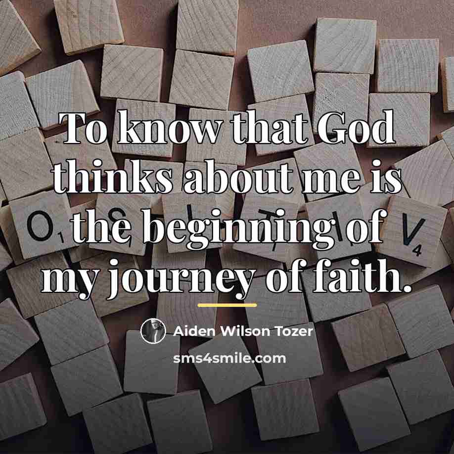 “To know that God thinks about me is the beginning…” quote by Aiden Wilson Tozer
