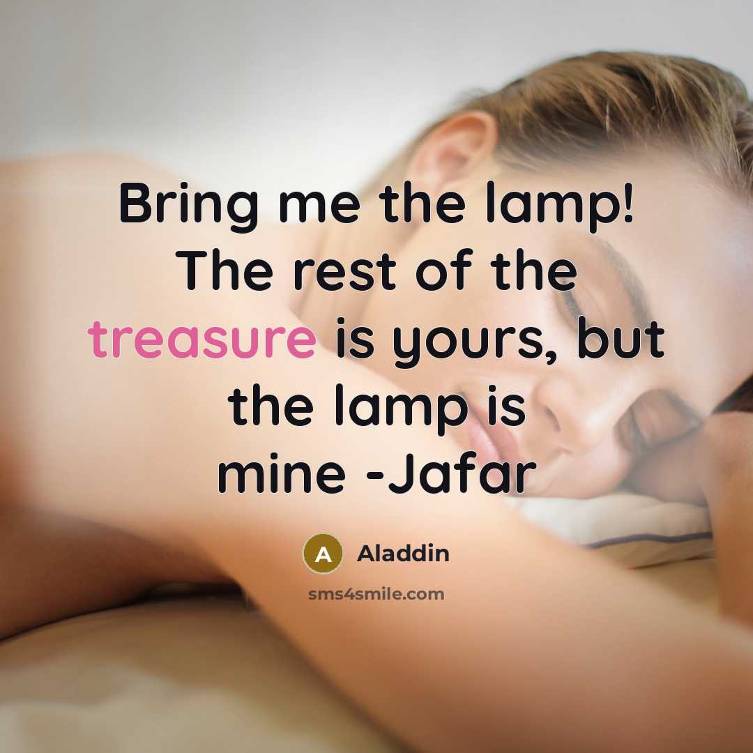 “Bring me the lamp! The rest of the treasure is yours, but the lamp is mine -Jafar” quote by Aladdin