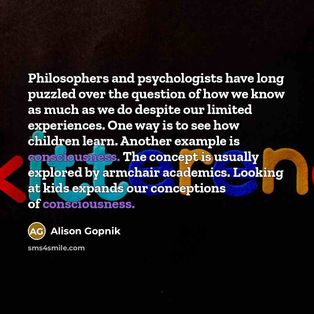 “Philosophers and psychologists have long puzzled over the question of…” quote by Alison Gopnik