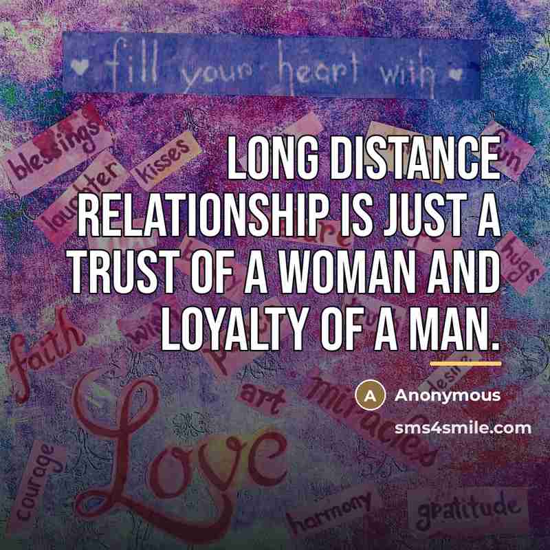“Long distance relationship is just a trust of a woman…” quote by Anonymous