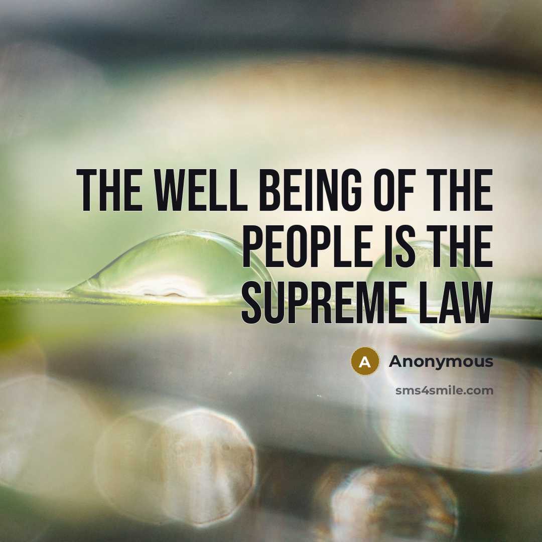 “The well being of the people is the supreme law…” quote by Anonymous
