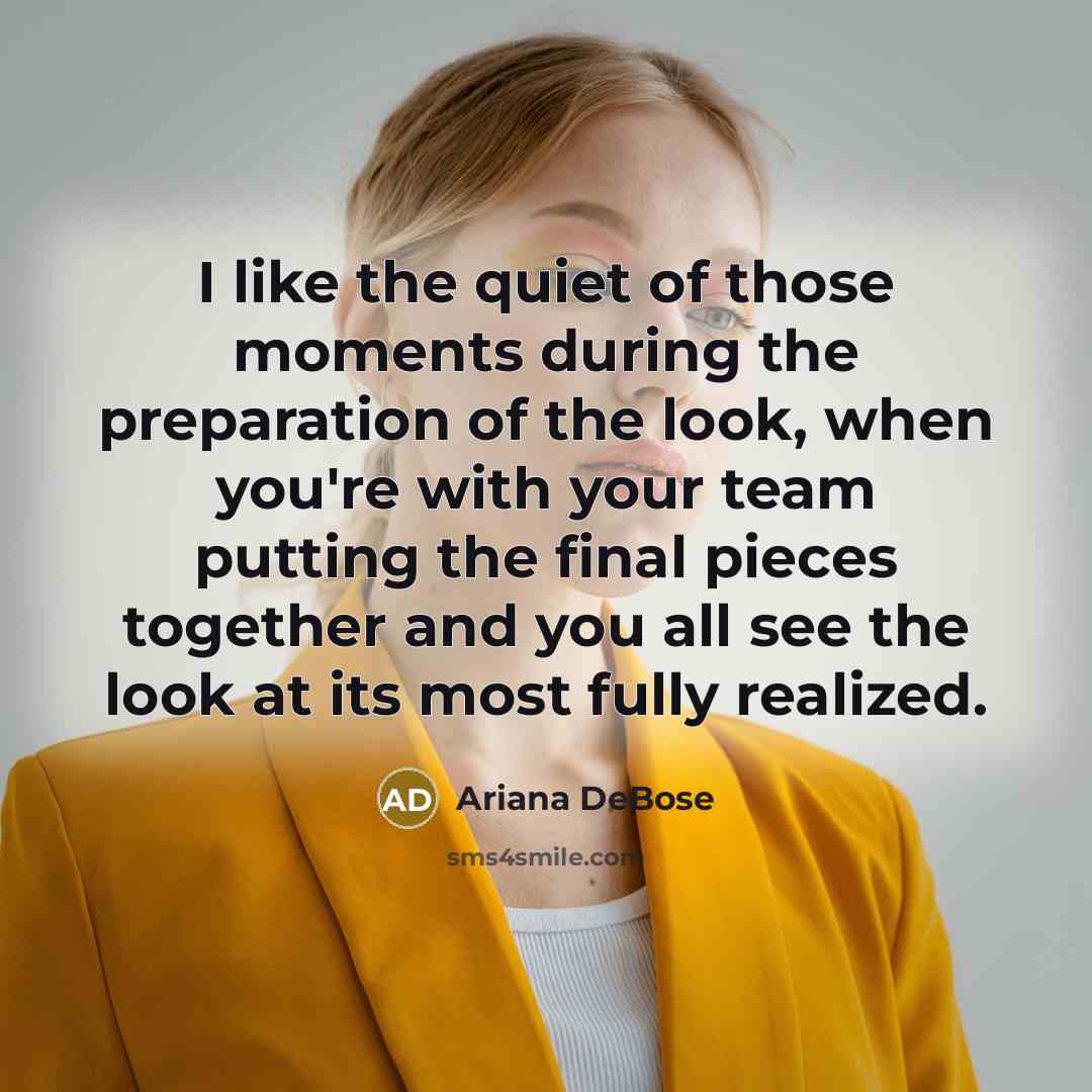 “I like the quiet of those moments during the preparation…” quote by Ariana DeBose