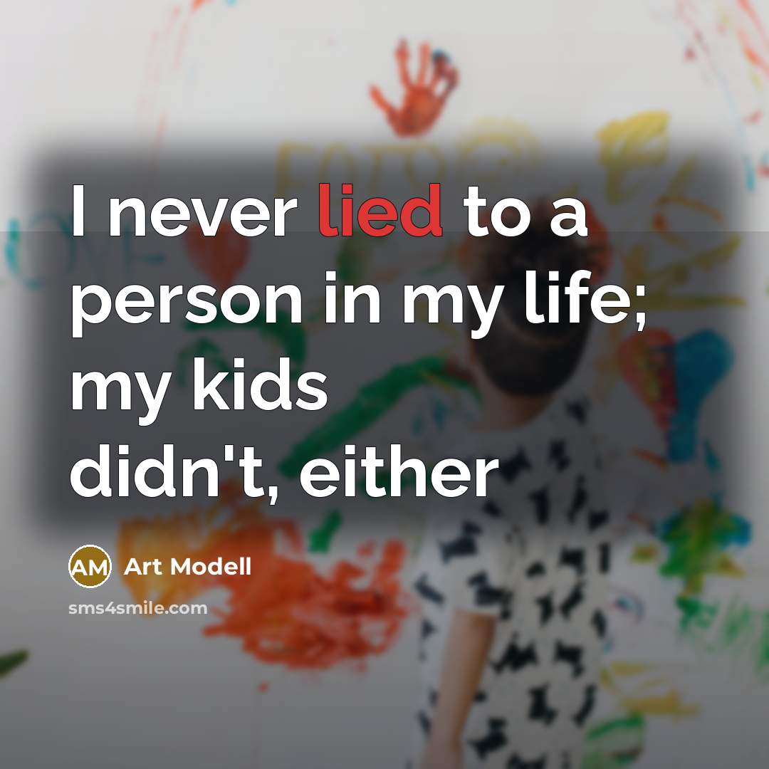 “I never lied to a person in my life; my…” quote by Art Modell