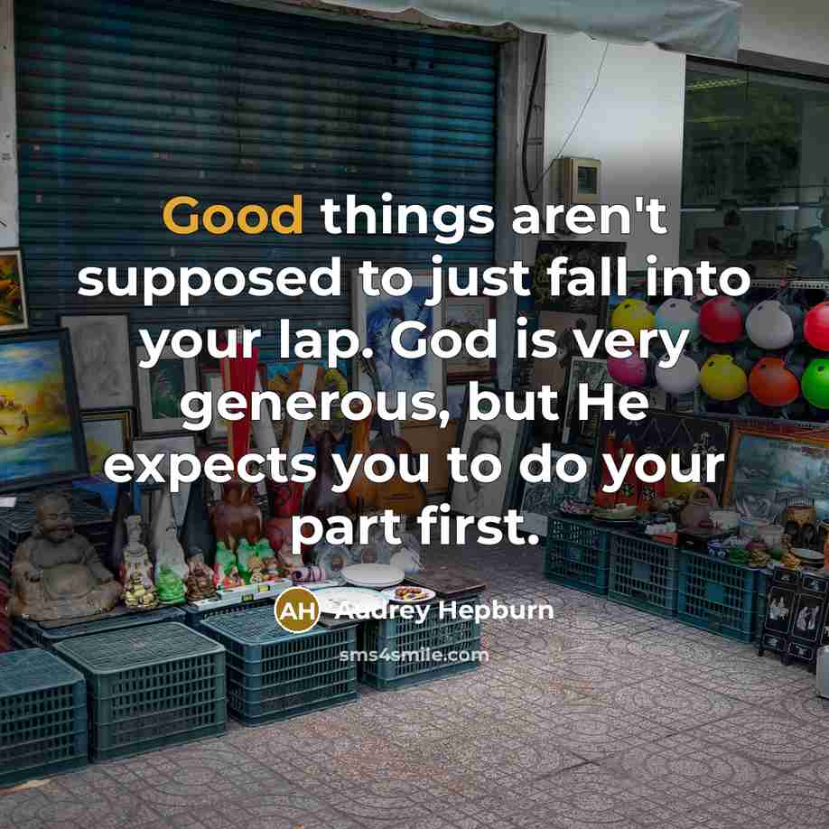 “Good things aren't supposed to just fall into your lap.…” quote by Audrey Hepburn