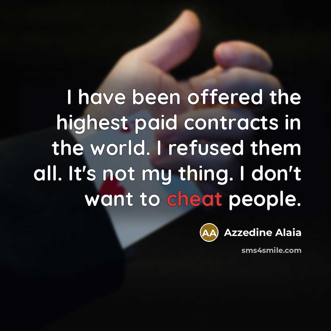 “I have been offered the highest paid contracts in the…” quote by Azzedine Alaia