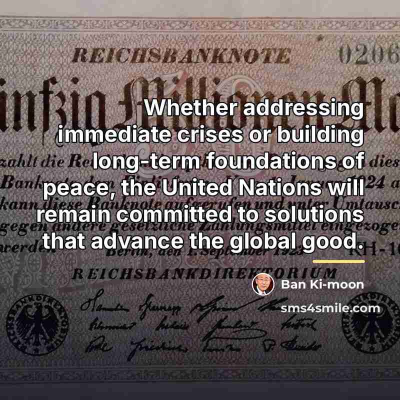 “Whether addressing immediate crises or building long-term foundations of peace,…” quote by Ban Ki-moon